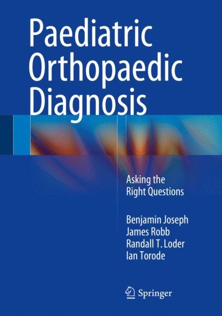 Ian Torode, Randall T Loder, James Robb, Benjamin Joseph - Paediatric Orthopaedic Diagnosis, E-bok