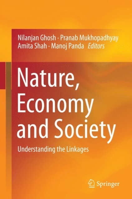 Manoj Panda, Amita Shah, Pranab Mukhopadhyay, Nilanjan Ghosh - Nature, Economy and Society, E-bok