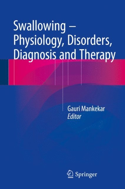 Gauri Mankekar - Swallowing - Physiology, Disorders, Diagnosis and Therapy, E-bok. Tillgänglighet: Lägg i varukorg