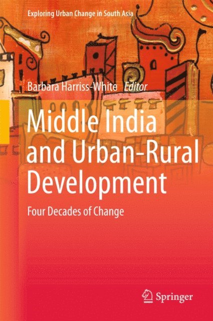 Barbara Harriss-White - Middle India and Urban-Rural Development, E-bok