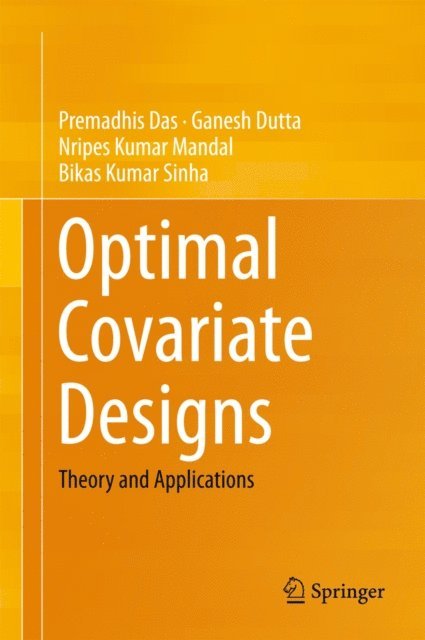 Bikas Kumar Sinha, Nripes Kumar Mandal, Ganesh Dutta, Premadhis Das - Optimal Covariate Designs, E-bok