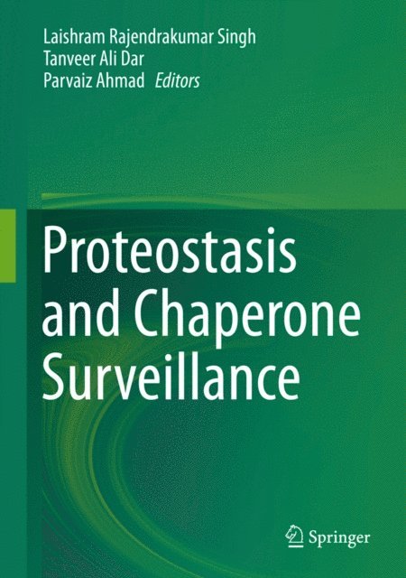 Parvaiz Ahmad, Tanveer Ali Dar, Laishram Rajendrakumar Singh - Proteostasis and Chaperone Surveillance, E-bok. Tillgänglighet: Lägg i varukorg