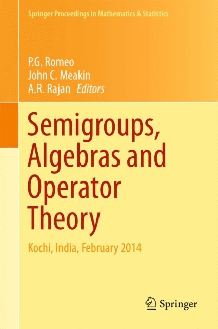 A R Rajan, John. C Meakin, P G Romeo - Semigroups, Algebras and Operator Theory, E-bok