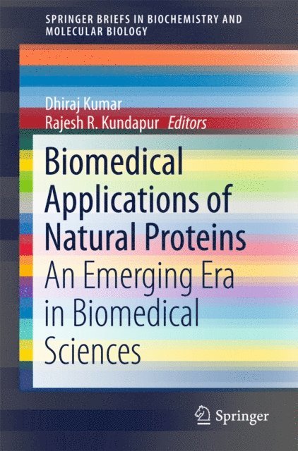 Rajesh R. Kundapur, Dhiraj Kumar - Biomedical Applications of Natural Proteins, E-bok
