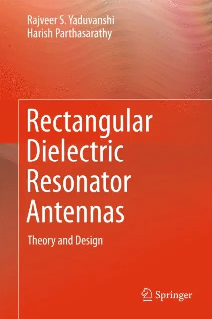 Harish Parthasarathy, Rajveer S. Yaduvanshi - Rectangular Dielectric Resonator Antennas, E-bok. Tillgänglighet: Lägg i varukorg