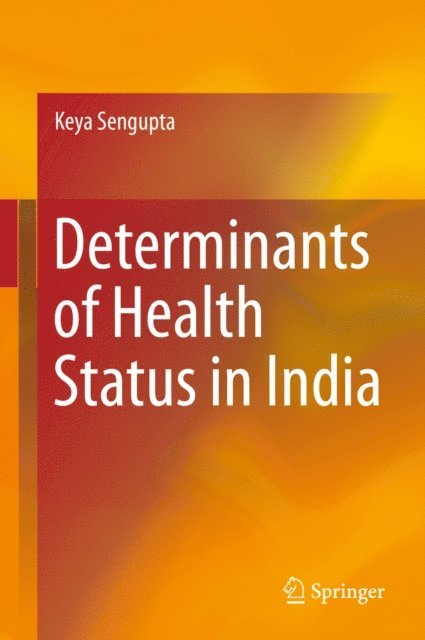 Keya Sengupta - Determinants of Health Status in India, E-bok
