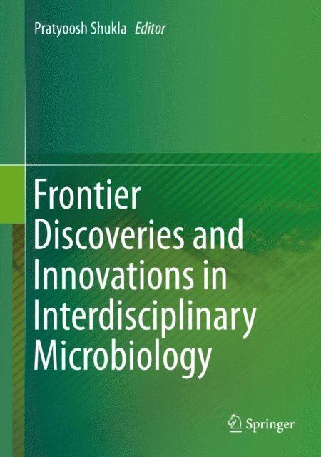 Pratyoosh Shukla - Frontier Discoveries and Innovations in Interdisciplinary Microbiology, E-bok
