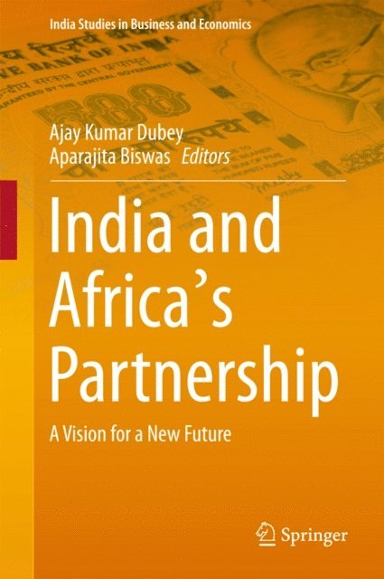 Aparajita Biswas, Ajay Kumar Dubey - India and Africa's Partnership, E-bok