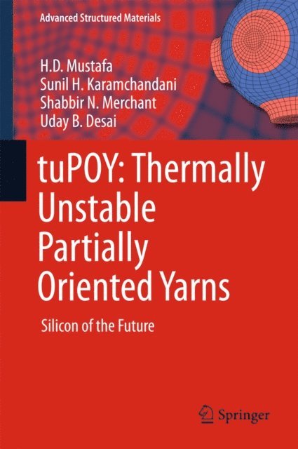 Uday B. Desai, Shabbir N. Merchant, Sunil H. Karamchandani, H.D. Mustafa - tuPOY: Thermally Unstable Partially Oriented Yarns, E-bok. Tillgänglighet: Lägg i varukorg