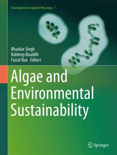 Faizal Bux, Kuldeep Bauddh, Bhaskar Singh - Algae and Environmental Sustainability, E-bok