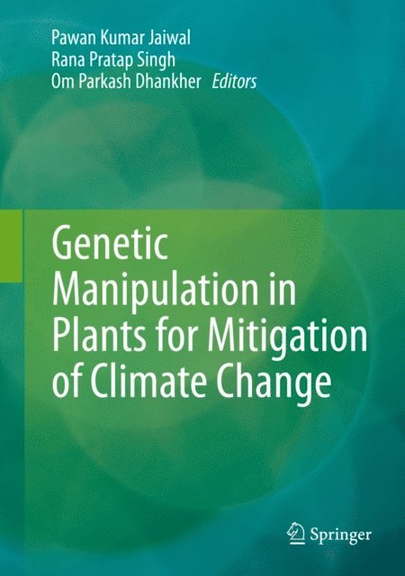 Om Parkash Dhankher, Rana Pratap Singh, Pawan Kumar Jaiwal - Genetic Manipulation in Plants for Mitigation of Climate Change, E-bok