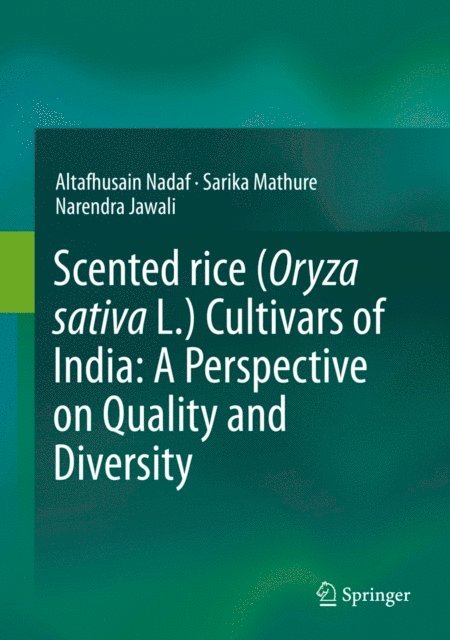 Narendra Jawali, Sarika Mathure, Altafhusain Nadaf - Scented rice (Oryza sativa L.) Cultivars of India: A Perspective on Quality and Diversity, E-bok