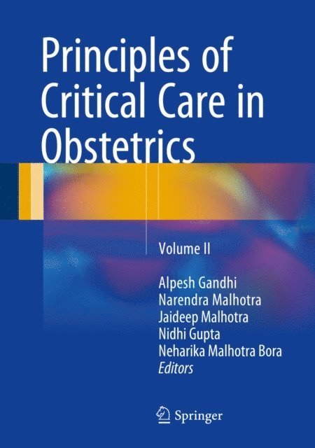 Neharika Malhotra Bora, Nidhi Gupta, Jaideep Malhotra, Narendra Malhotra, Alpesh Gandhi - Principles of Critical Care in Obstetrics, E-bok