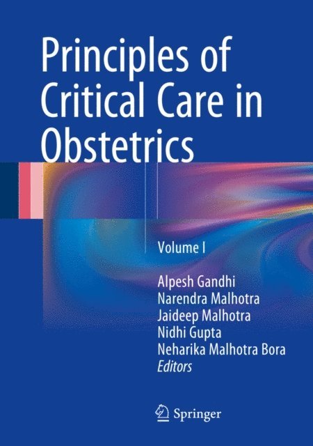 Neharika Malhotra Bora, Nidhi Gupta, Jaideep Malhotra, Narendra Malhotra, Alpesh Gandhi - Principles of Critical Care in Obstetrics, E-bok