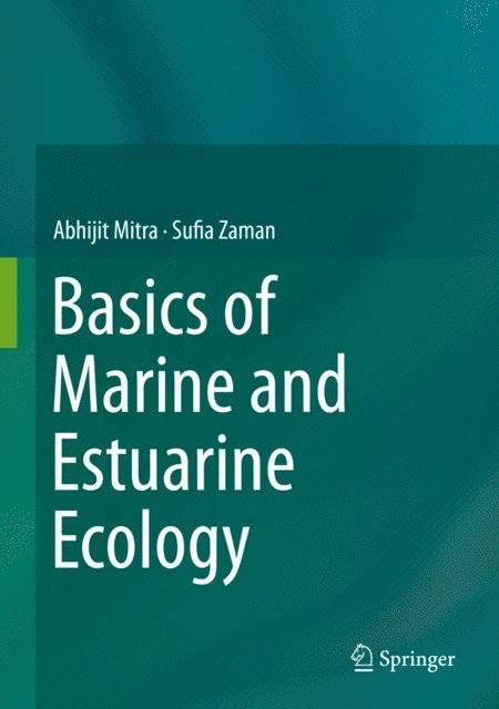 Sufia Zaman, Abhijit Mitra - Basics of Marine and Estuarine Ecology, E-bok