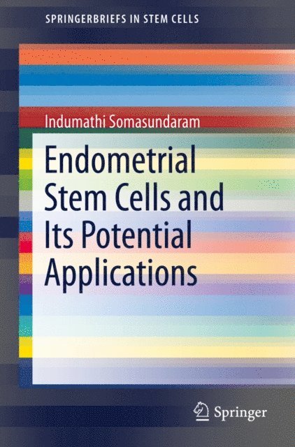 Indumathi Somasundaram - Endometrial Stem Cells and Its Potential Applications, E-bok