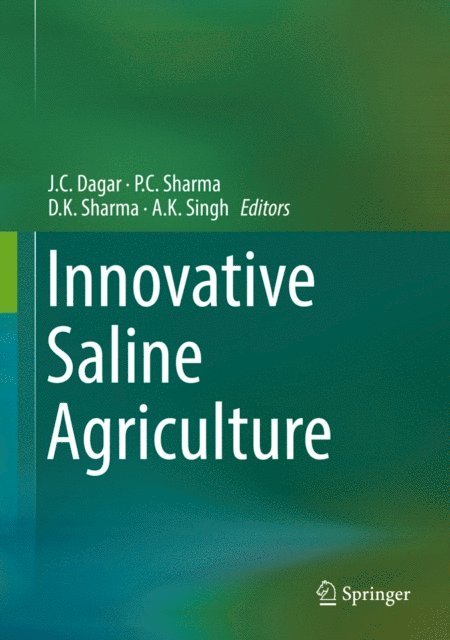 A.K. Singh, D.K. Sharma, P.C. Sharma, J.C. Dagar - Innovative Saline Agriculture, E-bok