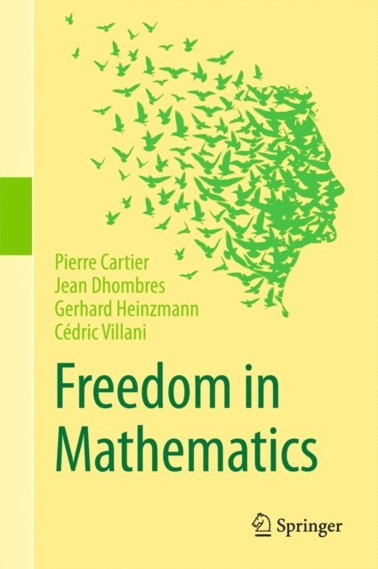 Cedric Villani, Gerhard Heinzmann, Jean Dhombres, Pierre Cartier - Freedom in Mathematics, E-bok
