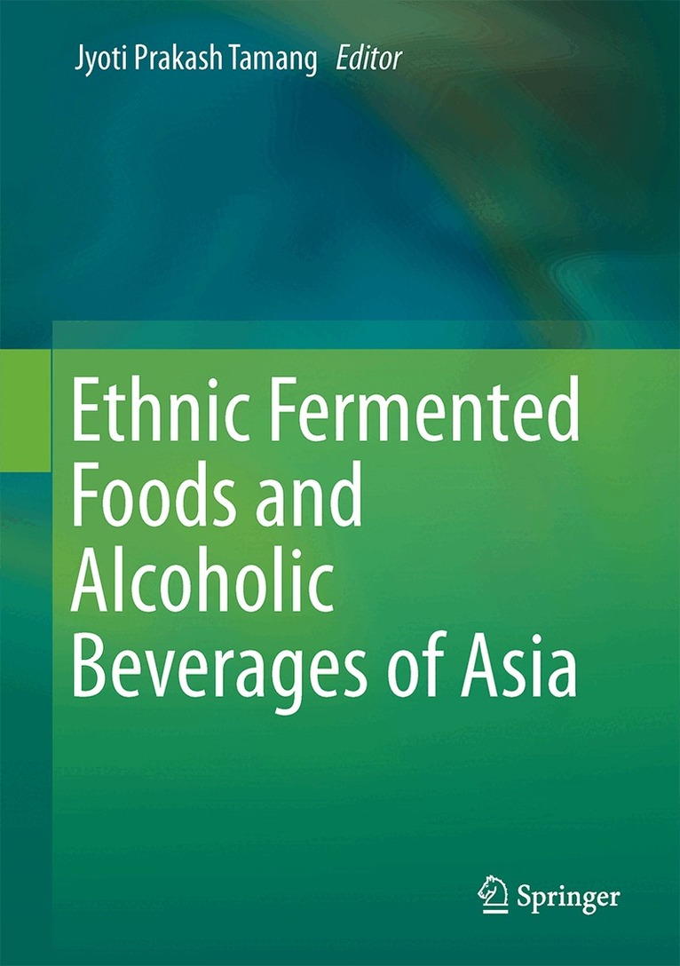 Jyoti Prakash Tamang - Ethnic Fermented Foods and Alcoholic Beverages of Asia, Inbunden