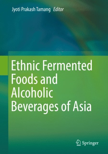 Jyoti Prakash Tamang - Ethnic Fermented Foods and Alcoholic Beverages of Asia, E-bok