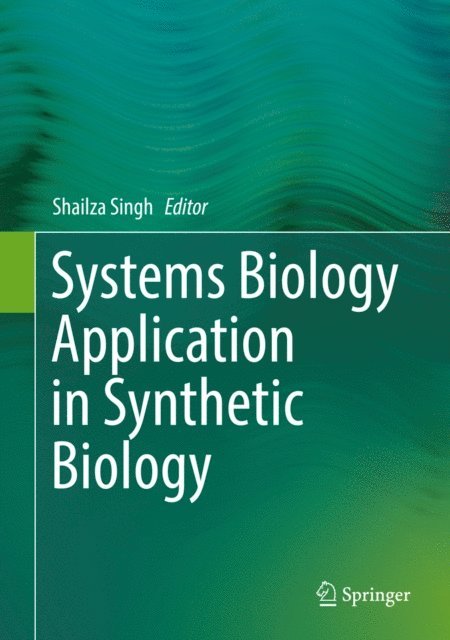 Shailza Singh - Systems Biology Application in Synthetic Biology, E-bok