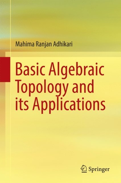 Mahima Ranjan Adhikari - Basic Algebraic Topology and its Applications, E-bok