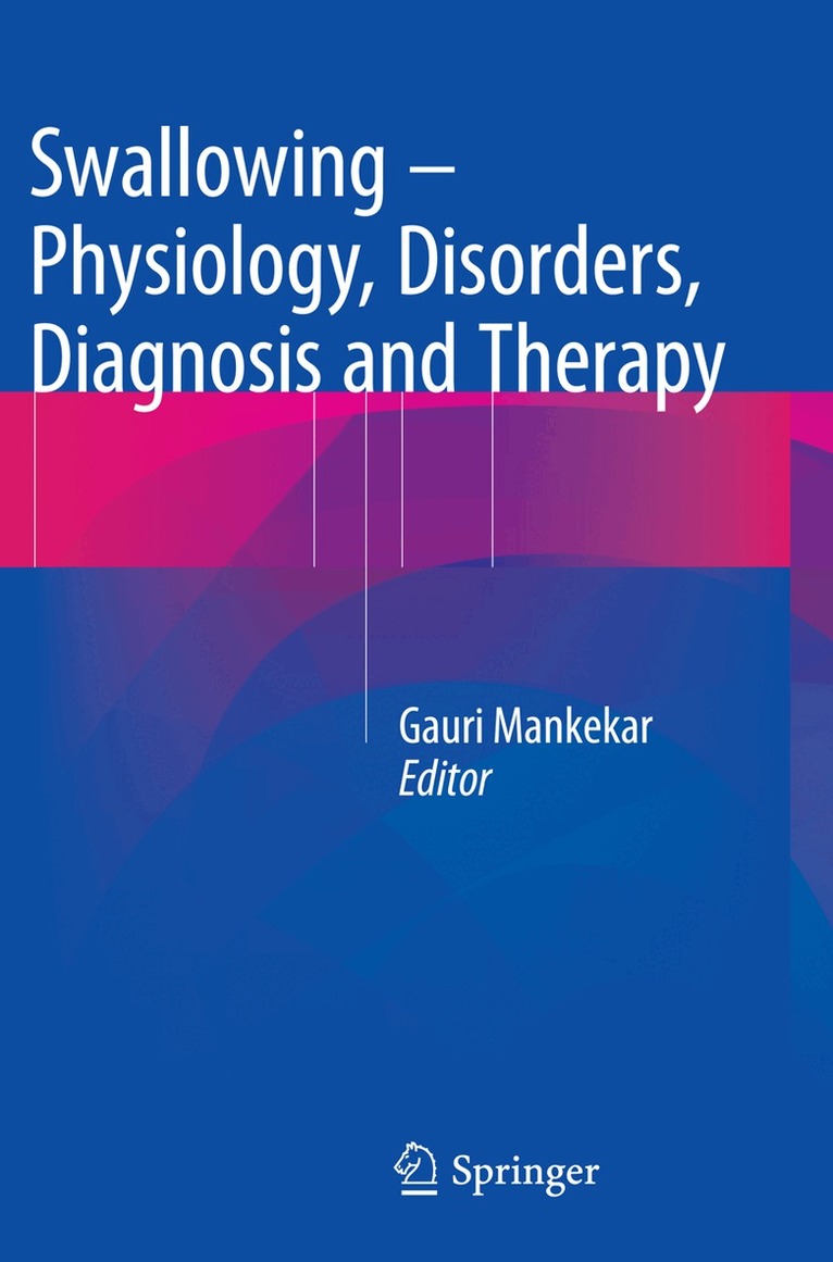 Gauri Mankekar - Swallowing – Physiology, Disorders, Diagnosis and Therapy, Häftad. Tillgänglighet: Lägg i varukorg
