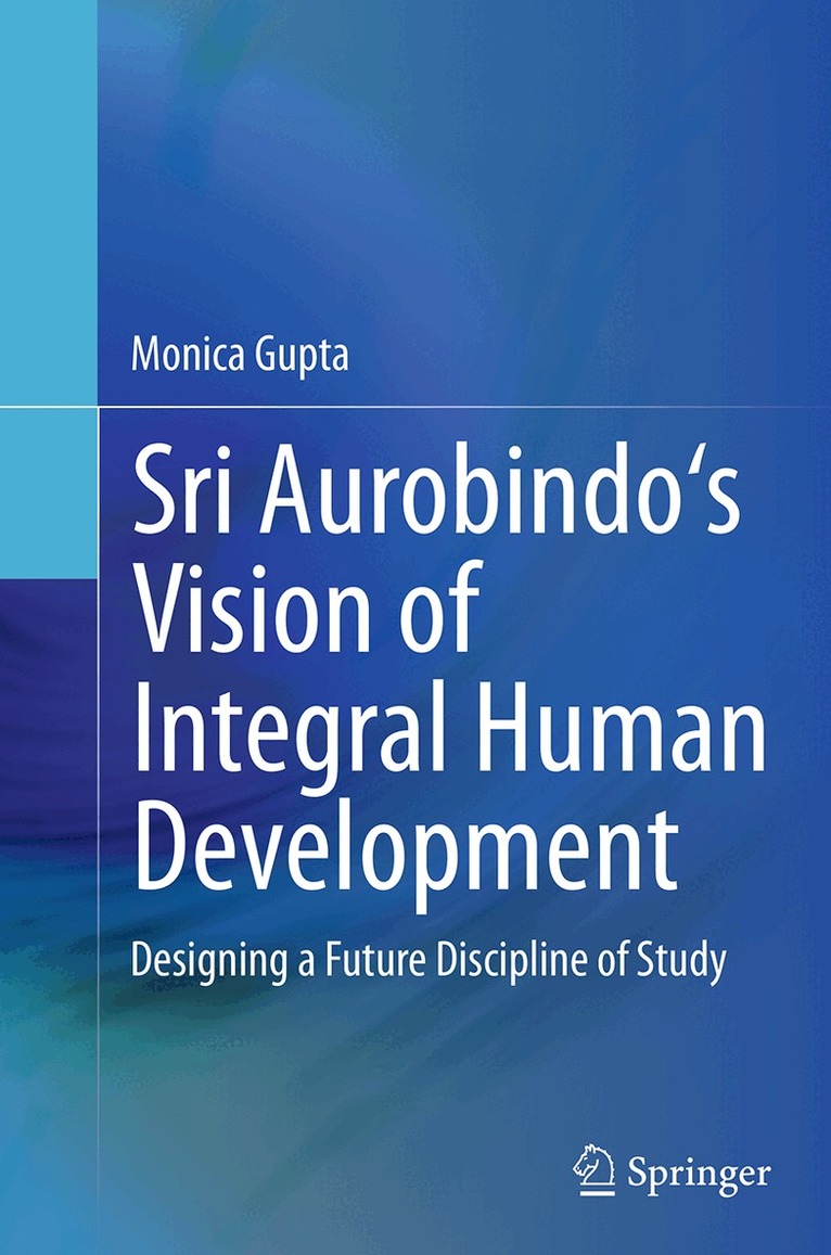 Monica Gupta - Sri Aurobindo's Vision of Integral Human Development, Häftad