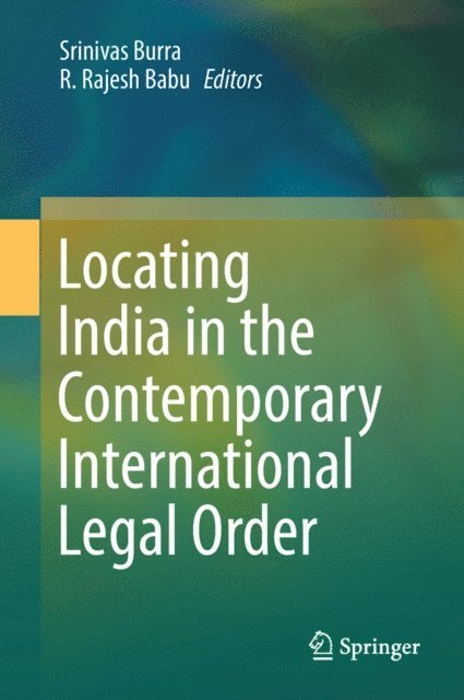 R. Rajesh Babu, Srinivas Burra - Locating India in the Contemporary International Legal Order, E-bok