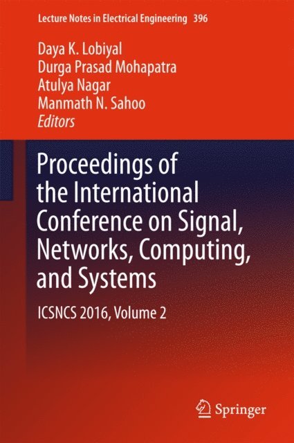 Manmath N. Sahoo, Atulya Nagar, Durga Prasad Mohapatra, Daya K. Lobiyal - Proceedings of the International Conference on Signal, Networks, Computing, and Systems, E-bok