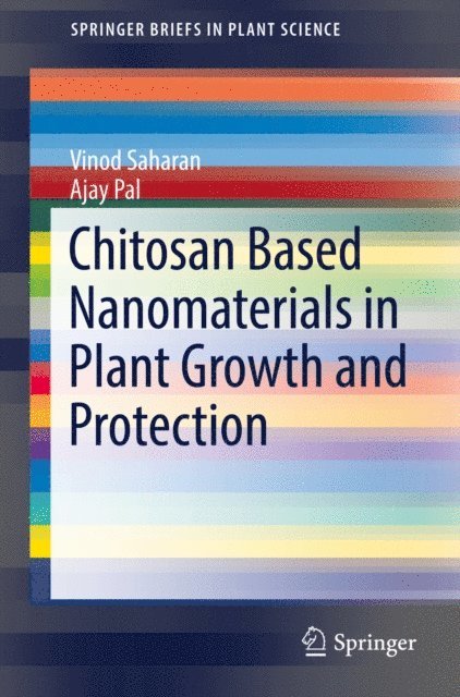 Ajay Pal, Vinod Saharan - Chitosan Based Nanomaterials in Plant Growth and Protection, E-bok