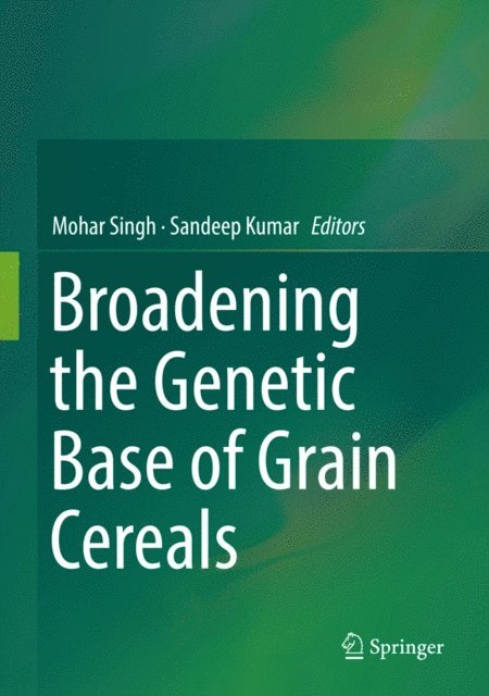 Sandeep Kumar, Mohar Singh - Broadening the Genetic Base of Grain Cereals, E-bok