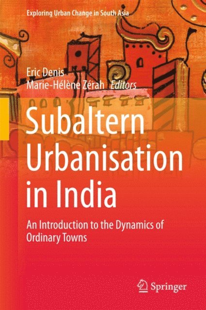 Marie-Helene Zerah, Eric Denis - Subaltern Urbanisation in India, E-bok