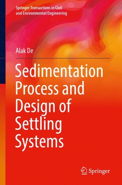 Alak De - Sedimentation Process and Design of Settling Systems, E-bok