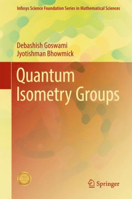 Jyotishman Bhowmick, Debashish Goswami - Quantum Isometry Groups, E-bok