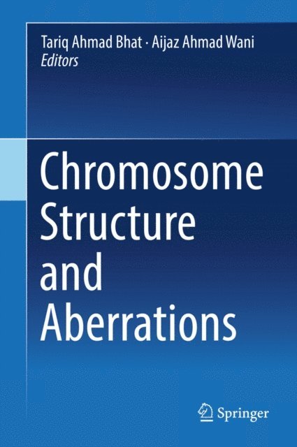 Aijaz Ahmad Wani, Tariq Ahmad Bhat - Chromosome Structure and Aberrations, E-bok