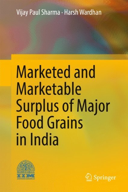 Harsh Wardhan, Vijay Paul Sharma - Marketed and Marketable Surplus of Major Food Grains in India, E-bok