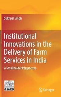 Institutional Innovations in the Delivery of Farm Services in India