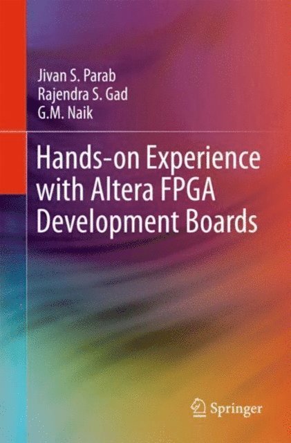 G.M. Naik, Rajendra S. Gad, Jivan S. Parab - Hands-on Experience with Altera FPGA Development Boards, E-bok
