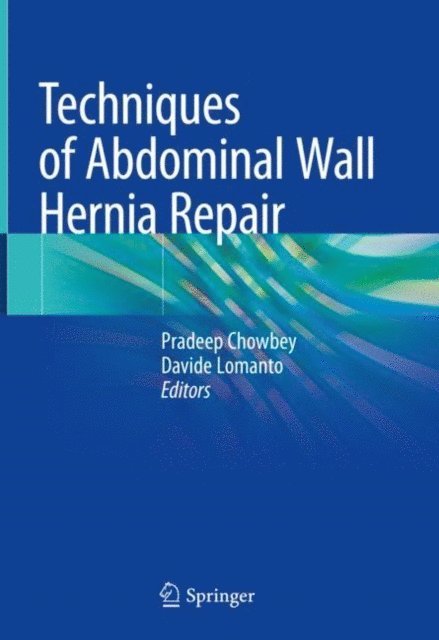 Davide Lomanto, Pradeep Chowbey - Techniques of Abdominal Wall Hernia Repair, E-bok