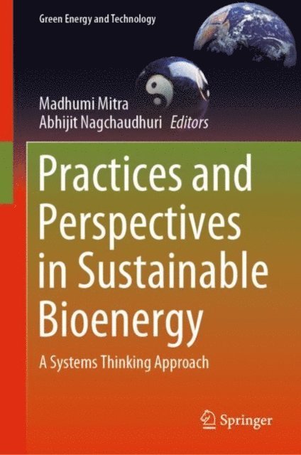 Abhijit Nagchaudhuri, Madhumi Mitra - Practices and Perspectives in Sustainable Bioenergy, E-bok