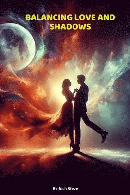 Josh Steve - Balancing Love And Shadows, Häftad
