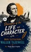 Hugh Blair Grigsby - Discourse of the Life and Character of the Hon. Littleton Waller Tazewell, Inbunden. Tillgänglighet: Lägg i varukorg