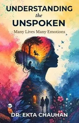 Dr Ekta Chauhan - Understanding the Unspoken, Häftad. Tillgänglighet: Lägg i varukorg