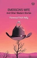 Florence Finch Kelly - Emerson's Wife And Other Western Stories, Häftad
