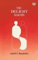 Adolf F Bandelier - Delight Makers, Häftad