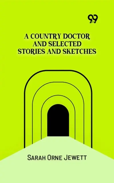 Sarah Orne Jewett - Country Doctor And Selected Stories And Sketches, E-bok. Tillgänglighet: Lägg i varukorg