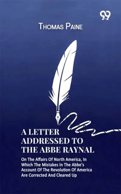 Thomas Paine - Letter Addressed To The Abbe Raynal: On The Affairs Of North America, In Which The Mistakes In The Abbe's Account Of The Revolution Of America Are Corrected And Cleared Up, E-bok. Tillgänglighet: Lägg i varukorg