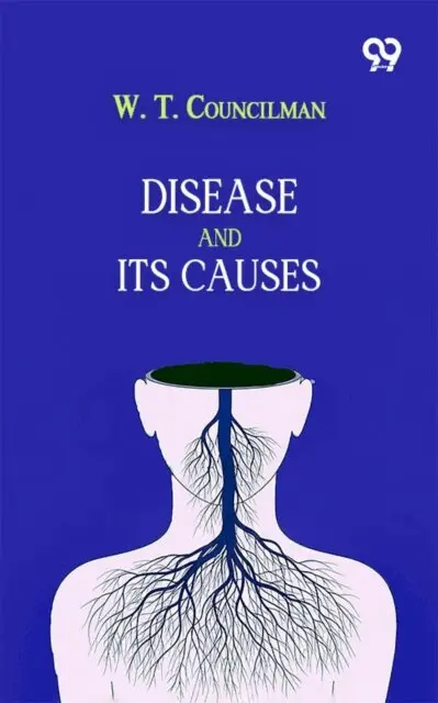 W. T. Councilman - Disease And Its Causes, E-bok. Tillgänglighet: Lägg i varukorg