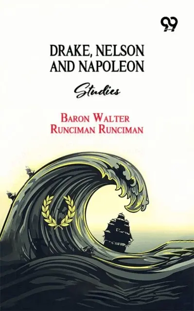 Baron Walter Runciman Runciman - Drake, Nelson And Napoleon: Studies, E-bok. Tillgänglighet: Lägg i varukorg